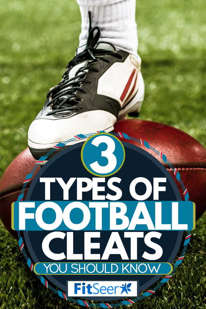 A football player putting his football cleats on a ball on the grass field, 3 Types Of Football Cleats You Should Know