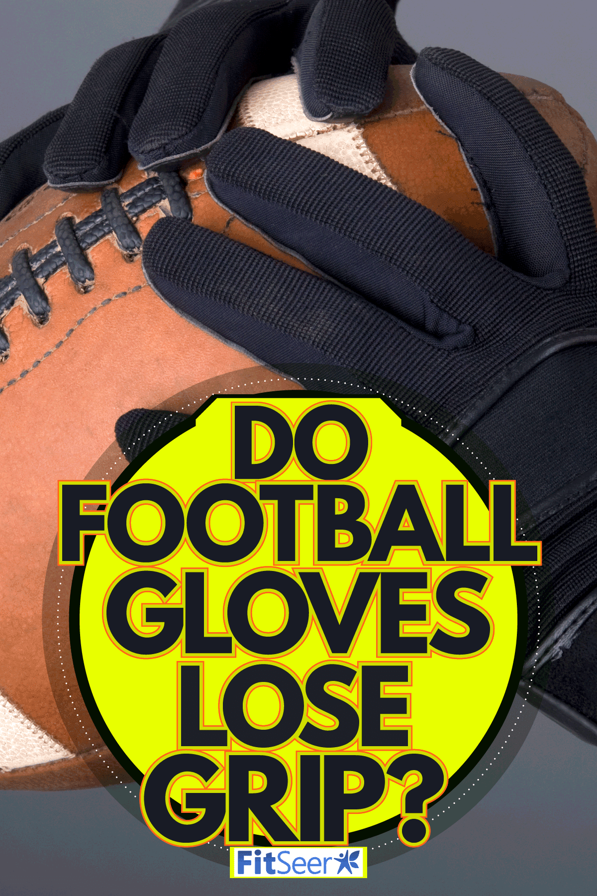 A football player wearing gloves and holding a football, Do Football Gloves Lose Grip?
