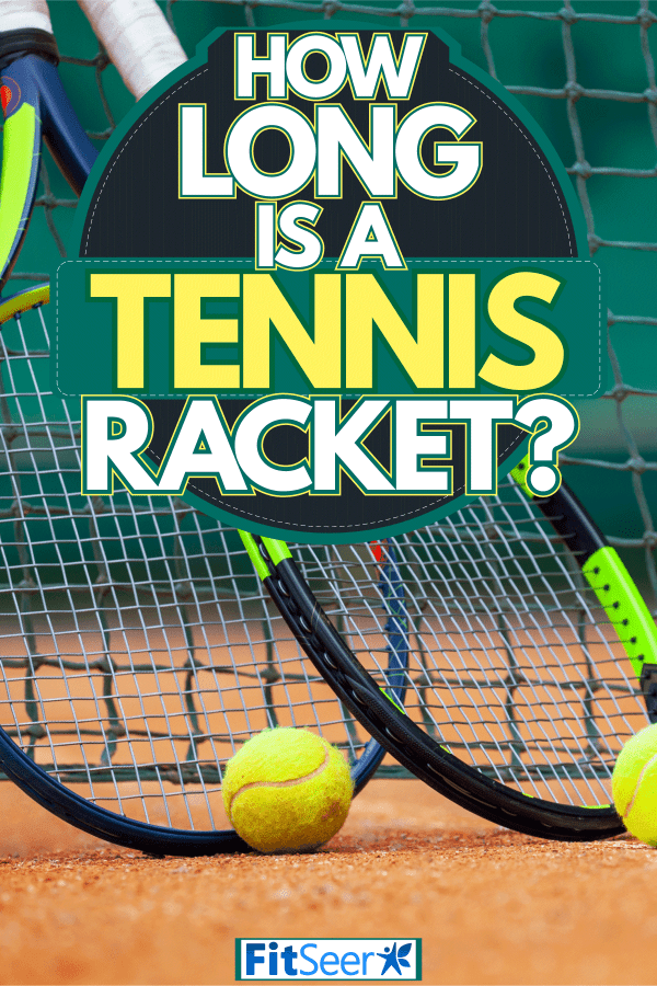 Two different colored tennis rackets and tennis balls next to it, How Long Is A Tennis Racket?