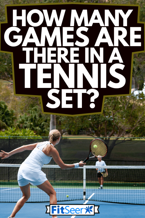 Couple playing tennis in tropical climate, How Many Games Are There In A Tennis Set?