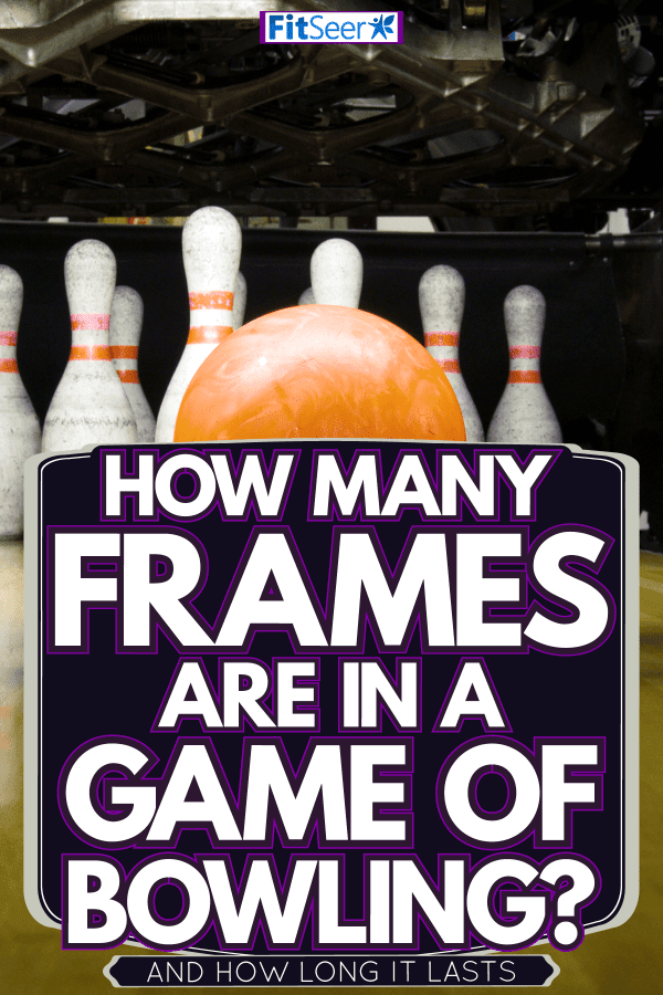 An orange bowling ball rolling to the bowling pins, How Many Frames Are In A Game Of Bowling? [And How Long It Lasts]